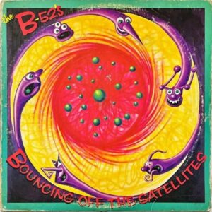 THE B-52’S / Bouncing Off The Satellites [LP]