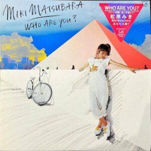 松原みき MATSUBARA MIKI / Who Are You? [LP]