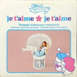 TOMMY FEBRUARY6 トミー・フェブラリー / Je T’aime Je T’aime [12INCH]