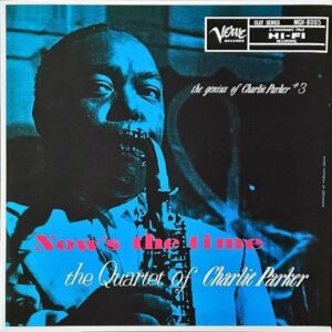 THE QUARTET OF CHARLIE PARKER / The Genius of Charlie Parker #3 Now’s The Time [LP]