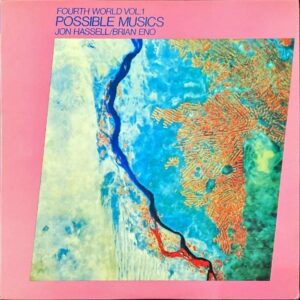 BRIAN ENO, JON HASSELL ブライアン・イーノ、ジョン・ハッセル / Fourth World Vol.1 Possible Musics 第四世界の鼓動 [LP]