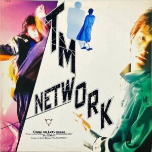 TM NETWORK TMネットワーク / Come On Let’s Dance (This is the FANKS DYNA-MIX) [12INCH]