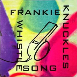 FRANKIE KNUCKLES / Whistle Song [12INCH]