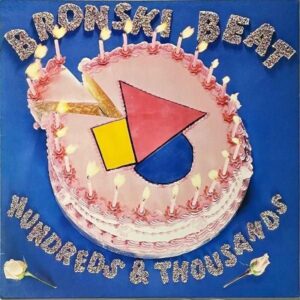 BRONSKI BEAT ブロンスキ・ビート / Hundreds & Thousands 陶酔の飾り砂糖 [LP]