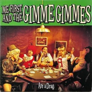 ME FIRST AND THE GIMME GIMMES / Are A Drag? [LP]