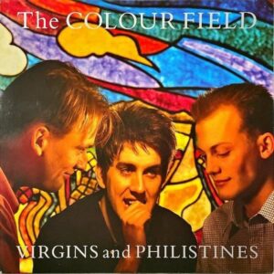 THE COLOUR FIELD / Virgins And Philistines [LP]