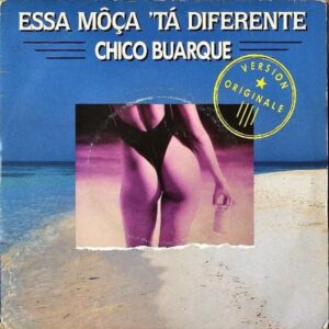 CHICO BUARQUE / Essa Moca Ta Diferente [7INCH]