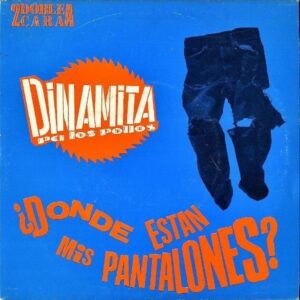 DINAMITA PA LOS POLLOS / Donde Estan Mis Pantalones? [7INCH]