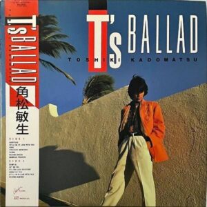 角松敏生 KADOMATSU TOSHIKI / T’s Ballad [LP]