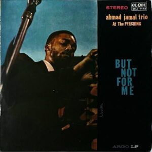 AHMAD JAMAL TRIO アーマッド・ジャマル・トリオ / Ahmad Jamal Trio At The Pershing アット・ザ・パーシング [LP]