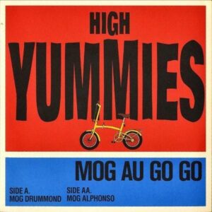 HIGH YUMMIES / Mog Au Go Go [7INCH]