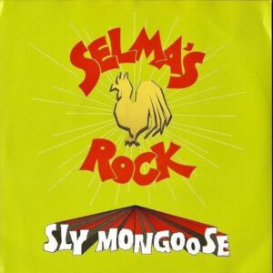 SLY MONGOOSE / Selma’s Rock [7INCH]
