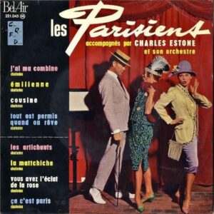 LES PARISIENS, CHARLES ESTONE ET SON ORCHESTRE / J’ai Ma Combine [7INCH]