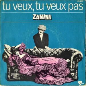 ZANINI / Tu Veux, Tu Veux Pas [7INCH]