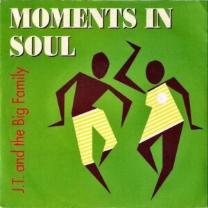 J.T. AND THE BIG FAMILY / Moments In Soul [7INCH]