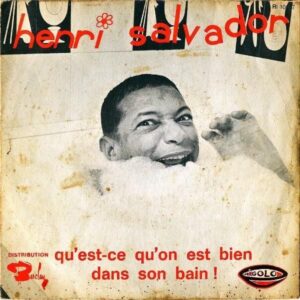 HENRI SALVADOR / Qu’est-ce Qu’on Est Bien Dans Son Bain! [7INCH]