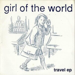 GIRL OF THE WORLD / Travel Ep [7INCH]