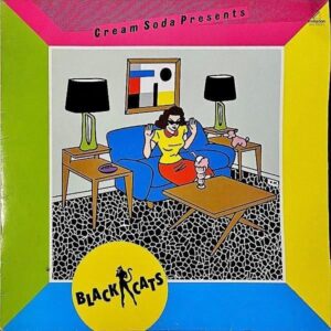 BLACK CATS ブラック・キャッツ / Cream Soda Presents クリームソーダ・プレゼンツ [LP]