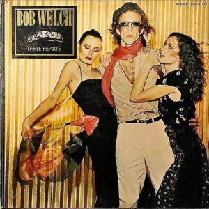 BOB WELCH ボブ・ウェルチ / Three Hearts スリー・タイムズ [LP]