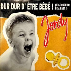 JORDY / Dur Dur D’etre Bebe! [12INCH]