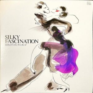 COMPILATION / Silky Fascination 情熱のアルゼンチン・タンゴ [LP]