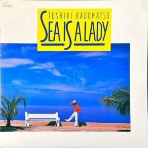 角松敏生 KADOMATSU TOSHIKI / Sea Is A Lady シー・イズ・ア・レディ [LP]