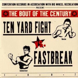 TEN YARD FIGHT VS. FASTBREAK / The Bout Of The Century [7INCH]