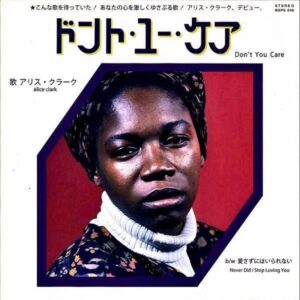 ALICE CLARK アリス・クラーク / Don’t You Care ドント・ユー・ケア [7INCH]