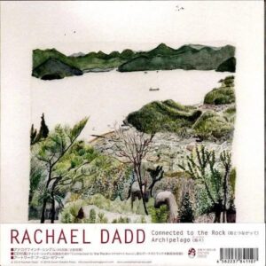 RACHAEL DADD / Connected To The Rock 岩とつながって [7INCH]
