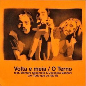 O TERNO FEAT. SHINTARO SAKAMOTO & DEVENDRA BANHART / Volta E Meia [7INCH]