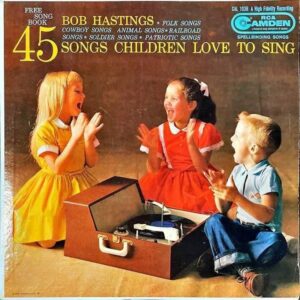 BOB HASTINGS / 45 Songs Children Love To Sing [LP]