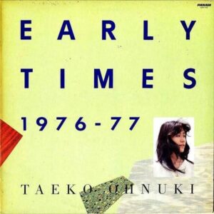 大貫妙子 ONUKI TAEKO / Early Times 1976-77 [LP]