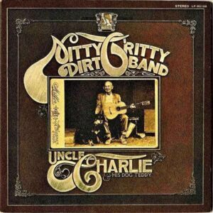 NITTY GRITTY DIRT BAND ニッティ・グリッティ・ダート・バンド / Uncle Charlie & His Dog Teddy アンクル・チャーリーと愛犬エディ [LP]