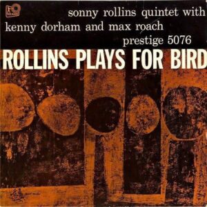 SONNY ROLLINS QUINTET WITH KENNY DORHAM AND MAX ROACH  / Rollins Plays For Bird パーカーに捧ぐ [LP]