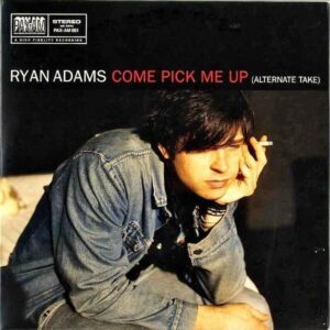 RYAN ADAMS / Come Pick Me Up (Alternate Take) [7INCH]