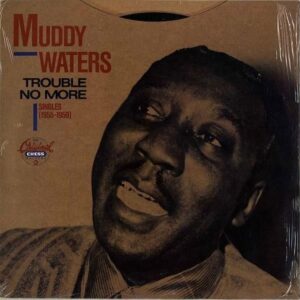 MUDDY WATERS / Trouble No More (Singles 1955-1959) [LP]