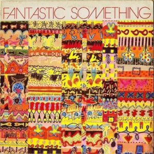 FANTASTIC SOMETHING / Fantastic Something [LP]