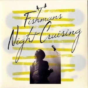 FISHMANS フィッシュマンズ / Night Cruising ナイト・クルージング [10INCH]