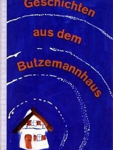 GESCHICHTEN AUS DEM BUTZEMANNHAUS