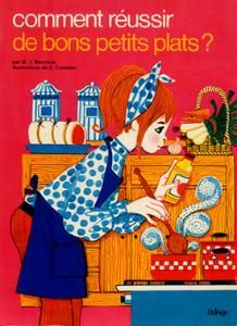 COMMENT REUSSIR DE BONS PETITS PLATS?